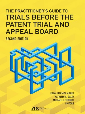 cover image of The Practitioner's Guide to Trials Before the Patent Trial and Appeal Board